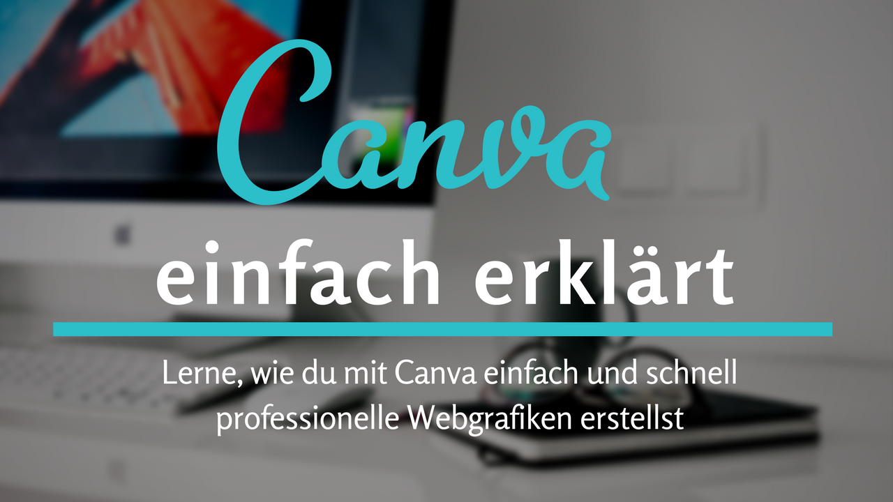 Canva einfach erklärt - Online Kurs